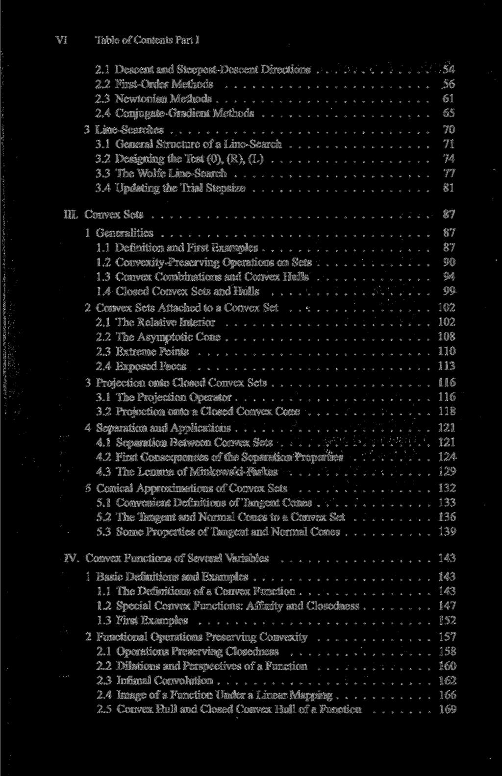 VI Table of Contents Parti 2.1 Descent and Steepest-Descent Directions 54 2.2 First-Order Methods 56 2.3 Newtonian Methods 61 2.4 Conjugate-Gradient Methods 65 3 Line-Searches 70 3.