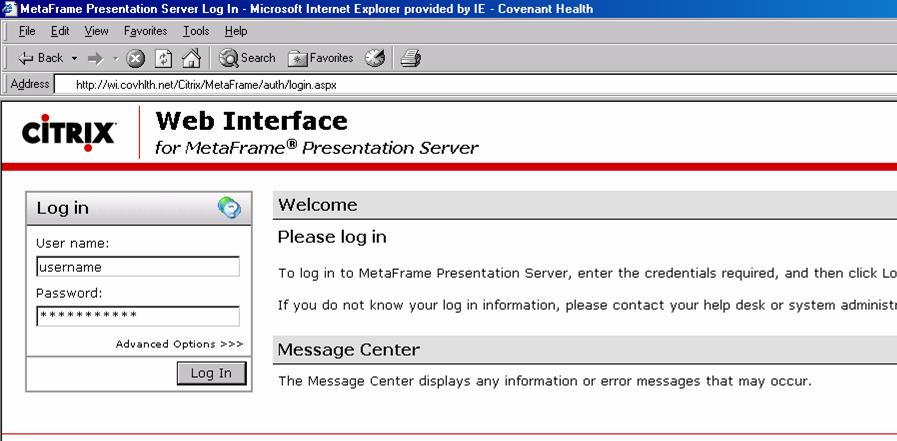 1. Open Internet Explorer and in the address line type in wi.covhlth.net. Accessing Portal via Web Interface (WI) (Remote Access on Covenant Network) 2.