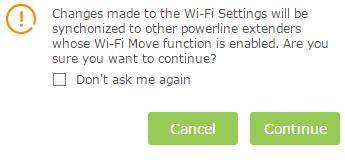 3. Toggle On to enable the Wi-Fi Scheduler. If you are prompted like the following picture, click Continue. 4. Select the box of Do not turn off Wi-Fi while clients are connected to it. 5.