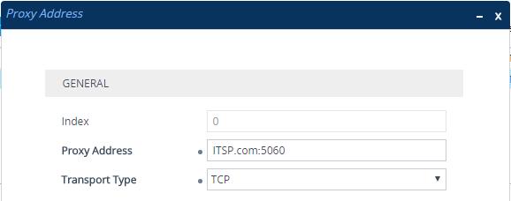 low the table; the Proxy Address table opens. b. Click New; the following dialog box appears: Figure 4-12: Configuring Proxy Address for ITSP SIP Trunk c.