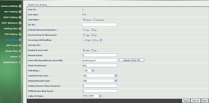 FXO Setting: The FXO Setting contains the FXO related parameters. Line ID: FXO line (Line 1, Line 2) State: The line is active or not TEL No: The reference telephone number (e.g. PSTN TEL of line) Hotline TEL: If hot line is set, this field shows the hot line number.