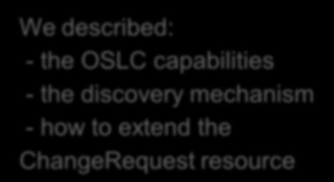 Let s recap We described: - the OSLC capabilities - the
