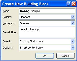 Word 2016 25 6. Fill out the Create New Building Block dialog box as shown below and click OK. 7. Start a new document. 8.