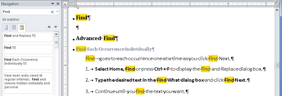26 Word 2016 Find, Advanced Find and Replace Find now displays the search tab on the Navigation pane to find text. Advanced find or replace will replace text, formatting, non-printing characters (i.e. paragraph breaks, tabs etc.