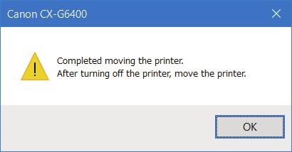 Moving the Printer 4 Check that execution of [Moving The Printer] is completed, and then click [OK]. 5 6 Turn the power off after you confirm that the printer has stopped.