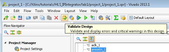 Validate the Block Design by clicking on the Validate Design icon on the toolbar.