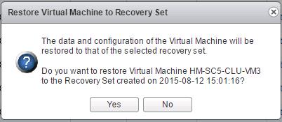 6. Right-click a Recovery Set and click Restore. The Restore Virtual Machine to Recovery Set window appears: Figure 27 Restore Virtual Machine to Recovery Set 7. Click Yes to restore.