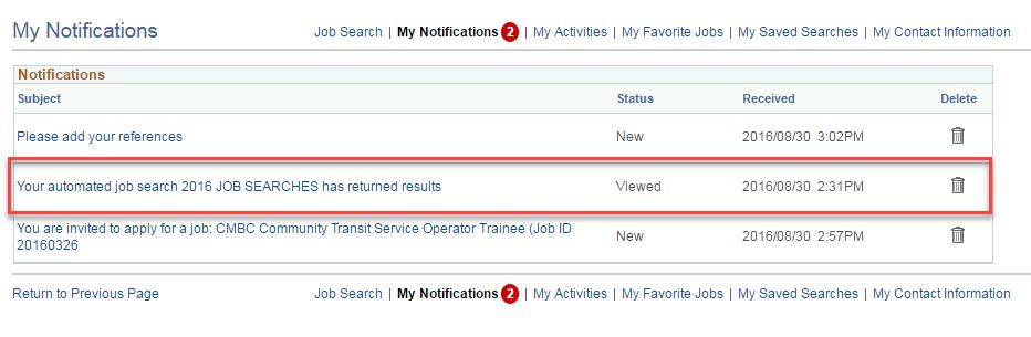 Under My Notifications, Your automated job search <search name> also returns results. Job search notifications appear if an you have saved search criteria under My Saved Searches.