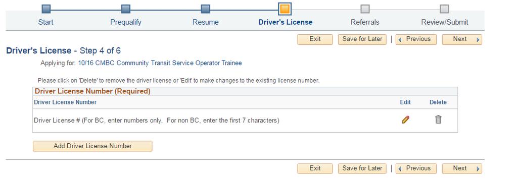 DRIVER S LICENSE: Depending on the job posting, applicants may be required to supply their Driver s License number. Click the Add Driver License Number button.