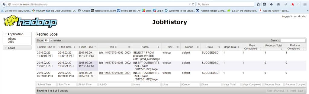 Note: If opening the job history doesn t work this way, try opening a new tab and typing rvm.svl.ibm.com:19888/jobhistory Inside the job history table, you will notice the job that Hive just ran.