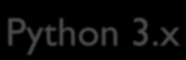 Python 3.x The version of Python we have been using is version 2.7.3 The most recent version is version 3.3.0 Versions 3.