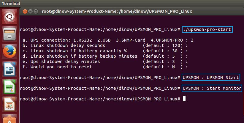 BB. UPSMON PRO Start B.1. Command : upsmon-pro-start ==> It will ask you the basic information and then auto start ups monitoring service a. UPS Connection : 1.RS232 2.USB 3.SNMP-Card 4.UPSMON-PRO b.