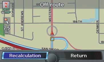 Driving to Your Destination Going Off the Route If you leave the calculated route, Recalculating... is displayed at the top of the screen.