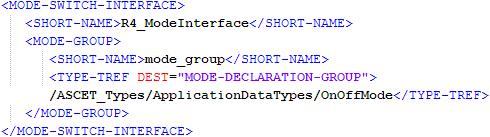 2) In AUTOSAR R3.1.5 or lower, a mode group is defined using the <MODE-DECLARATION- GROUP-PROTOTYPE> element, and all elements must be defined within an encapsulating <MODE-GROUPS> element.