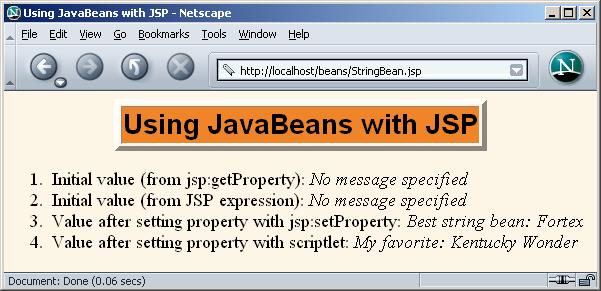 408 Chapter 14 Using JavaBeans Components in JSP Documents Listing 14.2 StringBean.jsp <!DOCTYPE HTML PUBLIC "-//W3C//DTD HTML 4.