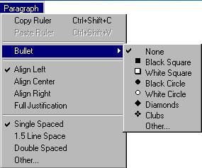 The 4D Write Menus Bullets Selecting the Bullets menu command displays the following submenu: This submenu allows you to select a specific type of bullet for the paragraphs of the current selection.
