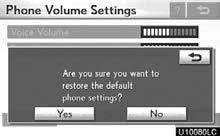 Select Default. 2. Select or + to adjust the voice volume. 3. Select OK. 2. Select Yes.