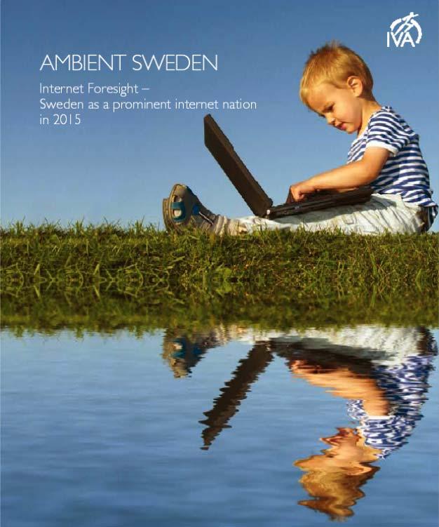 Ambient Sweden Six focus areas: New opportunities for the private and public sectors Common platforms for services and infrastructure