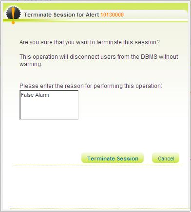Alerts 5.4.6 Terminating a Session You can terminate a session for a user on the DBMS based on an alert in the Alerts list.