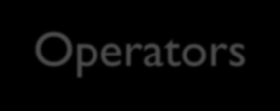 Operators An operator is a symbol which is used for specifying some kind of operation to be executed.