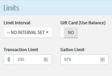 In the Limits section, change the following, as applicable: Limit Interval Gift Card (Use Balance) Transaction Limit Gallon Limit Period for which Transaction Limit value applies (e.g., Transaction, Daily, Weekly, Monthly, etc.