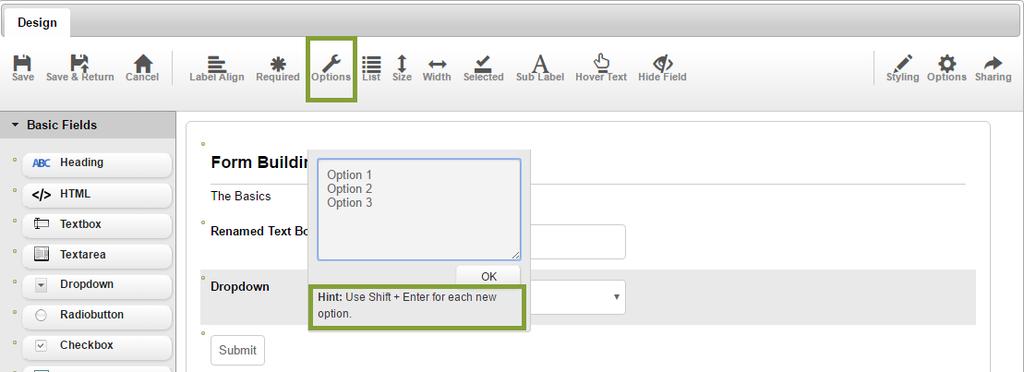 How to Create Options When creating specific options for fields such as Dropdowns, Radio Buttons, and Check Boxes you