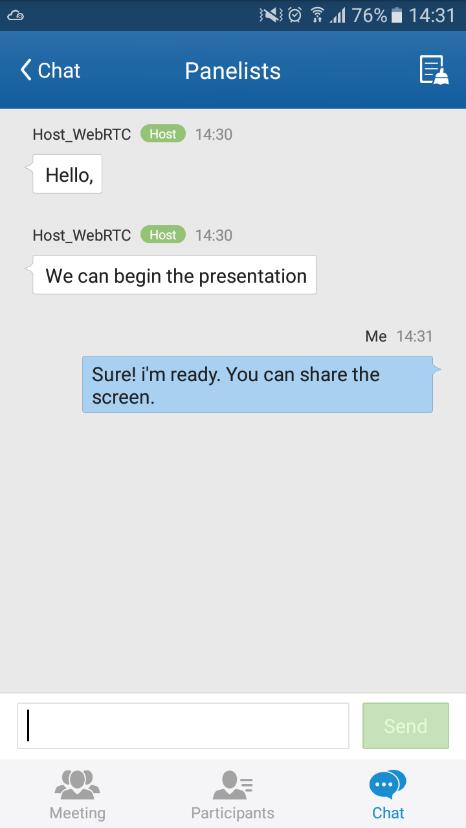 Private Chat Private chat is supported on Mobile application. The Mobile participants can send messages to the host or other participants in group during the meeting. 1.