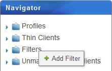 Managing All Your Clients Adding a Filter To add a filter, please do the following: 1. On Thin Clients tab, right click on the Filters in Navigation area. 2. A popup menu appears. 3.