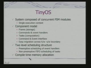 (Refer Slide Time: 50:57) In fact, TinyOS the interesting feature of the TinyOS is that it is a small OS.