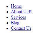 <li><a href = # >Services</a></li> <li><a href = # >Blog</a></li> <li><a href = # >Contact Us</a></li> </ul> Step 3: Save with the same name in the same folder. Step 4: View in a browser.