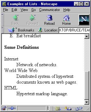 <dl> </dl> Definition Lists Term with <dt> </dt> Definition with <dd> </dd> <p><b>some Definitions</b></p> <dl> <dt>internet</dt> <dd>network of