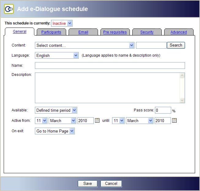 General tab Content Language Name Description Available Pass Score Active from and until On exit The content to be sent out to the user/s or group e.g. an e-dialogue or document.