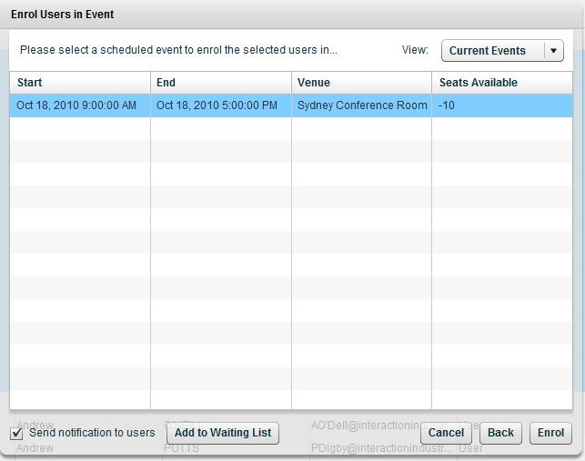 Selecting and Applying Changes to Multiple Users 24 Enrol Users in Event The Enrol Users in Event option allows you to push the selected users onto any of the Event Learning items that are currently