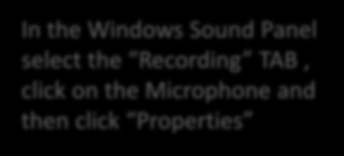Setting Up A Microphone in Windows In the Windows Sound Panel select
