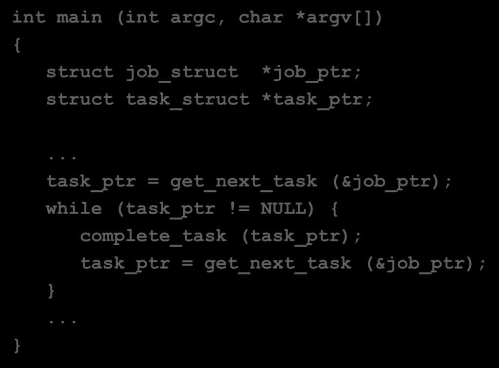 Sequential Code (1/2) int main (int argc, char *argv[]) { struct job_struct *job_ptr; struct task_struct *task_ptr; }.
