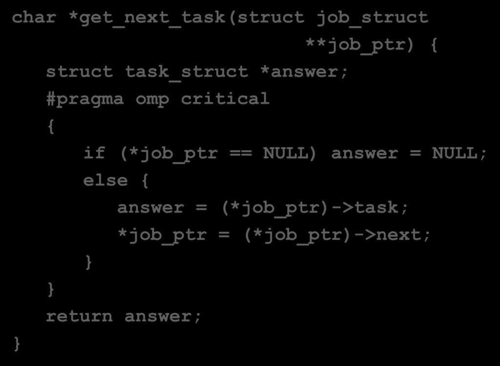 Critical Section for get_next_task char *get_next_task(struct job_struct **job_ptr) { struct task_struct *answer; #pragma omp