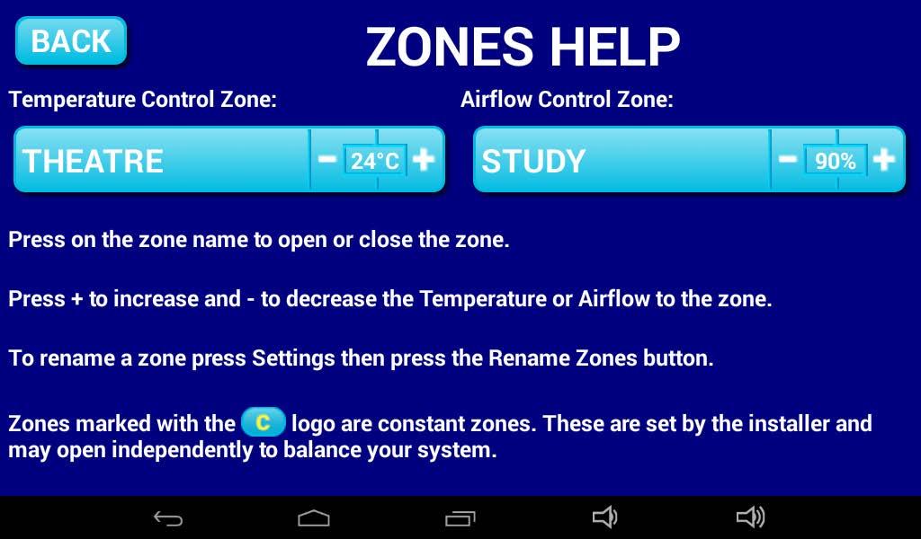 HELP On the ZONES page, press the HELP button to show the HELP Screen this will show the difference between Temperature Zones & Airflow Zones.