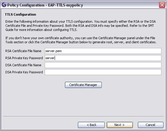 Configure PolicyAssistant Configure PolicyAssistant rules for OmniSwitch Figure 7-30 EAP TTLS Configuration 9 Enter the certificate file name and private key password for RSA or DSA. Click Next.