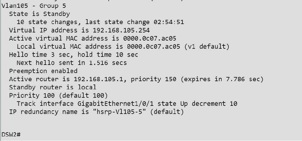 As seen below, the current priority for VLAN 105 is 100, and the tracking feature for Gig 1/0/0 is enabled which will decrement the priority by 10 if this interface goes down for a priority value of