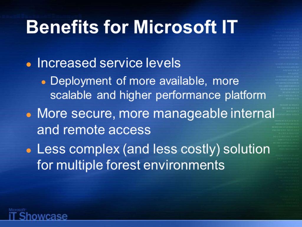 7 Benefits Increased service levels by deploying a more available, more scalable, and higher-performance realtime communications solution Microsoft IT now has a real-time presence and instant