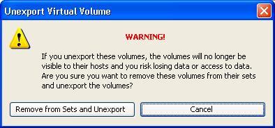 Select Unexport from the menu list that is displayed. The Unexport Virtual Volume dialog box appears and displays the volume(s) to be unexported.
