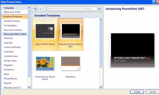To create a new presentation from a template: Click the Microsoft Office Button Click New Click Installed Templates or Browse through