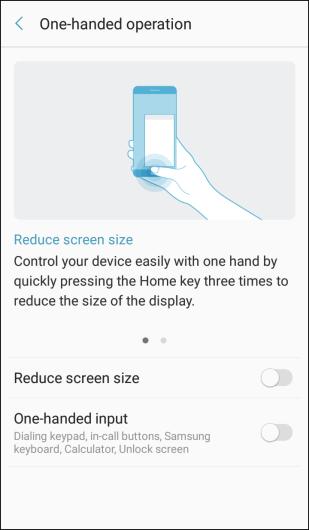 Advanced Features Settings Configure features on your device that make it easier to use. One-Handed Operation Adjust the screen size and layout for easy control of your device with one hand. 1.