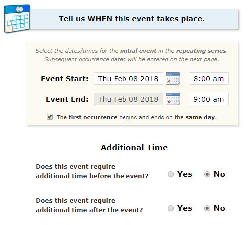 Tell us when this event takes place Select the date and times of the FIRST OCCURRENCE of the event. Use the actual start and end times for the event.
