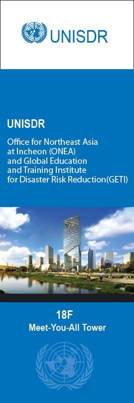 UNISDR Global Education and Training Institute (GETI) in Incheon, Republic of Korea United Nations Office for Disaster Risk Reduction for Northeast Asia and Global Education and Training Institute