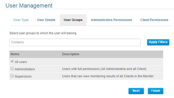 User and User Group Management 6. On the User Groups tab, select the user groups the user will belong to. To find a specific group, enter its name in the Contains box and click Apply Filters.