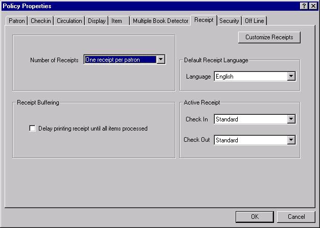 Receipt Procedures Customize a Receipt 1 Click Policy from the Configure menu. 2 Click the Receipt tab in the Policy Properties panel. You can choose a language for receipts from this panel.