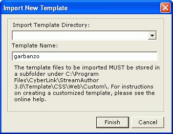 CyberLink StreamAuthor Import a Template To import a template, do this: 1. Click. The Import New Template dialog box opens. 2.