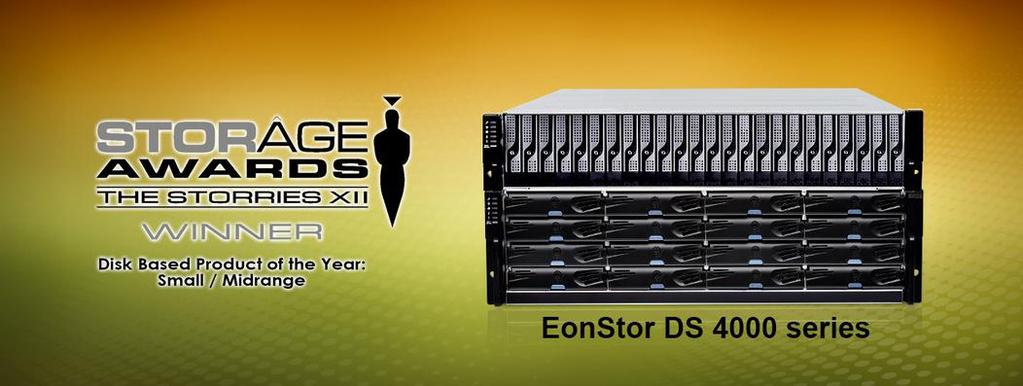 Awarded Disk Based Product of The Year by Storage Magazine EonStor DS 4000 series was awarded the title of Disk Based Product: Small/Midrange at the 2015 Storage Awards.