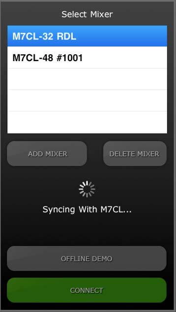 3.3.3 Select a Mixer and Begin Working If your ipad has been configured to work with an M7CL console, select the mixer from the list and press [CONNECT].